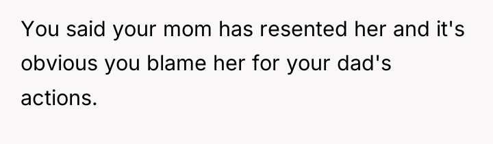 You said your mom has resented her and it's obvious...