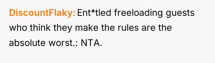 DiscountFlaky Ent*tled freeloading guests who think they make the rules...