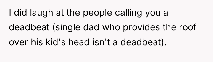I did laugh at the people calling you a deadbeat...