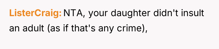 ListerCraig NTA, your daughter didn't insult an adult (as if...
