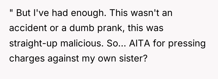 " But I've had enough. This wasn't an accident or...
