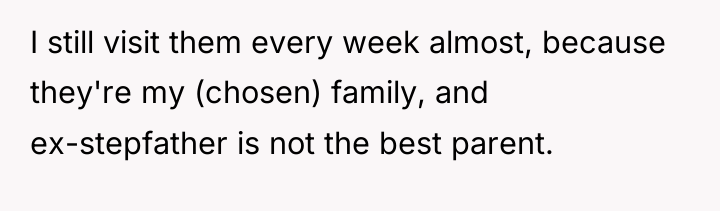 I still visit them every week almost, because they're my...