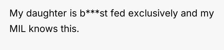 My daughter is b***st fed exclusively and my MIL knows...