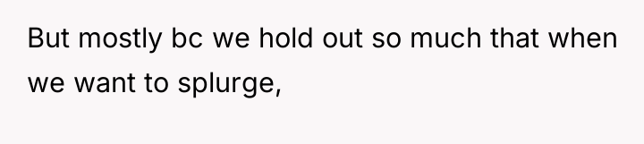 But mostly bc we hold out so much that when...