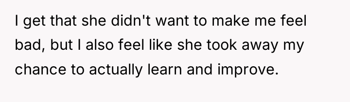 I get that she didn't want to make me feel...