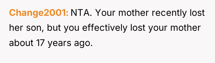 Change2001 NTA. Your mother recently lost her son, but you...