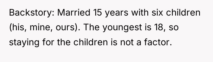 Backstory: Married 15 years with six children (his, mine, ours)....
