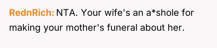 RednRich NTA. Your wife's an a*shole for making your mother's...