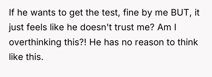 If he wants to get the test, fine by me...