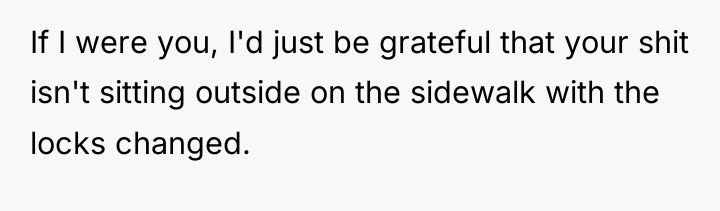 If I were you, I'd just be grateful that your...
