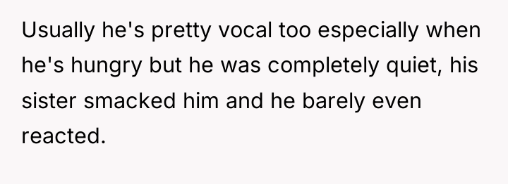 Usually he's pretty vocal too especially when he's hungry but...