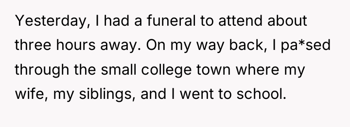 Yesterday, I had a funeral to attend about three hours...