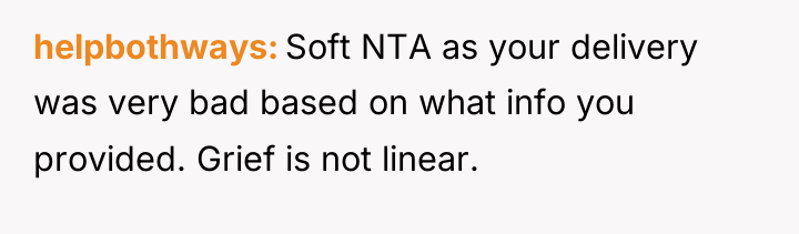 helpbothways Soft NTA as your delivery was very bad based...