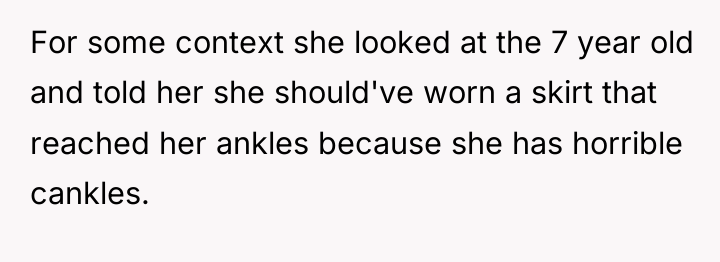 For some context she looked at the 7 year old...