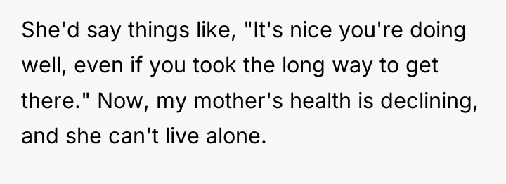 She'd say things like, "It's nice you're doing well, even...