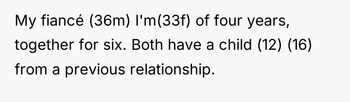 My fiancé (36m) I'm(33f) of four years, together for six....