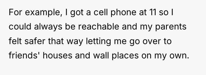 For example, I got a cell phone at 11 so...