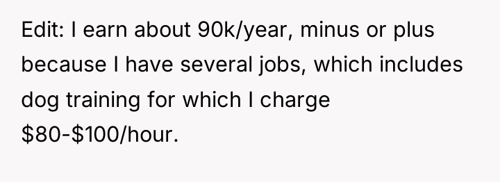 Edit: I earn about 90k/year, minus or plus because I...