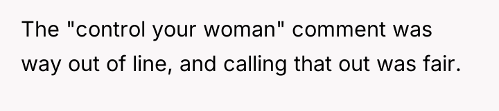 The "control your woman" comment was way out of line,...