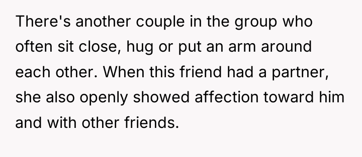 There's another couple in the group who often sit close,...