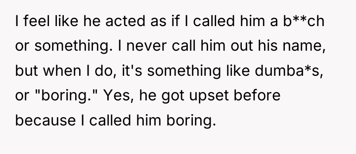 I feel like he acted as if I called him...