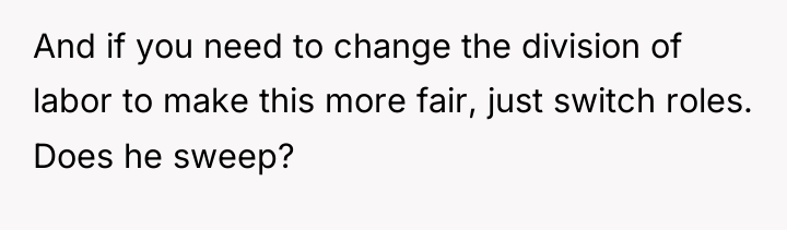 And if you need to change the division of labor...