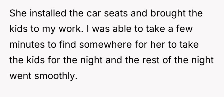 She installed the car seats and brought the kids to...