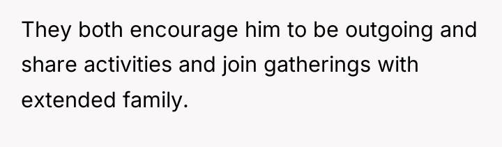 They both encourage him to be outgoing and share activities...
