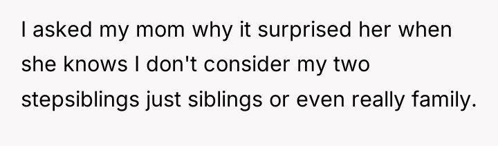 I asked my mom why it surprised her when she...
