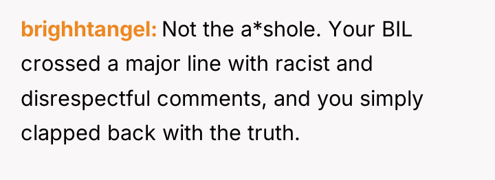 brighhtangel Not the a*shole. Your BIL crossed a major line...