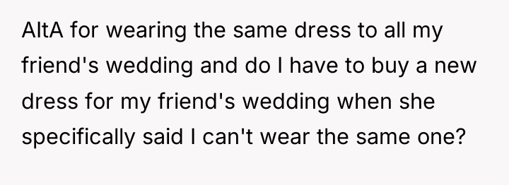 AItA for wearing the same dress to all my friend's...
