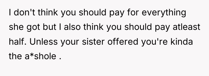I don't think you should pay for everything she got...