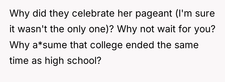 Why did they celebrate her pageant (I'm sure it wasn't...
