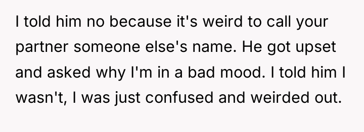 I told him no because it's weird to call your...