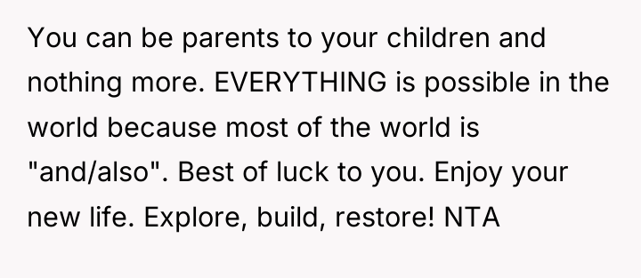 You can be parents to your children and nothing more....