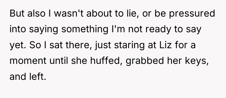 But also I wasn't about to lie, or be pressured...
