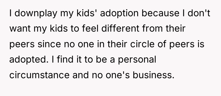 I downplay my kids' adoption because I don't want my...