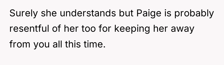 Surely she understands but Paige is probably resentful of her...
