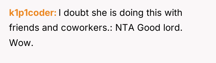 k1p1coder I doubt she is doing this with friends and...