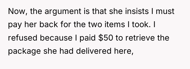 Now, the argument is that she insists I must pay...