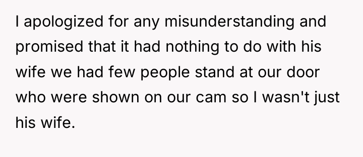 I apologized for any misunderstanding and promised that it had...
