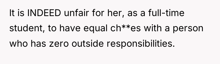 It is INDEED unfair for her, as a full-time student,...