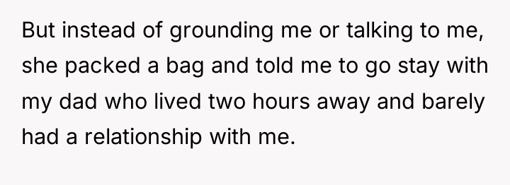 But instead of grounding me or talking to me, she...