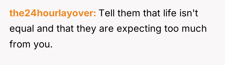 the24hourlayover Tell them that life isn't equal and that they...