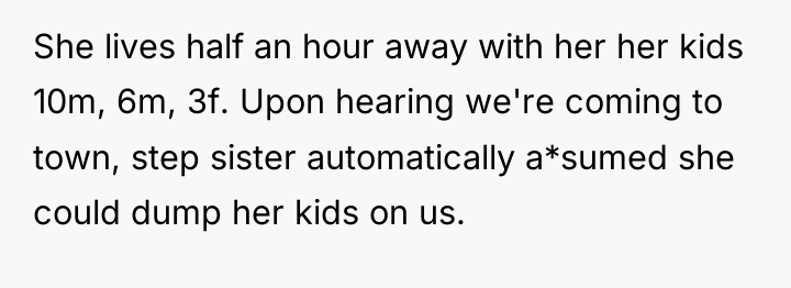 She lives half an hour away with her her kids...