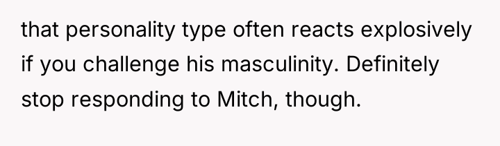 that personality type often reacts explosively if you challenge his...