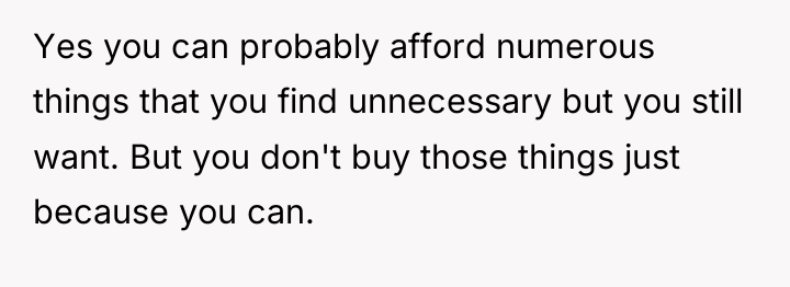 Yes you can probably afford numerous things that you find...