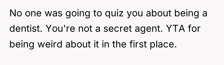No one was going to quiz you about being a...