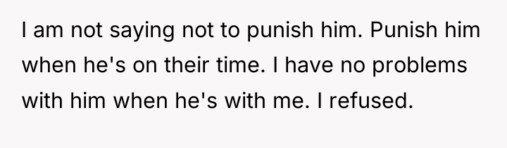 I am not saying not to punish him. Punish him...
