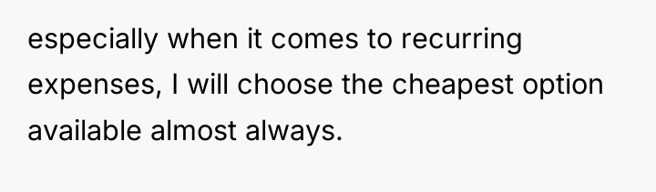 especially when it comes to recurring expenses, I will choose...